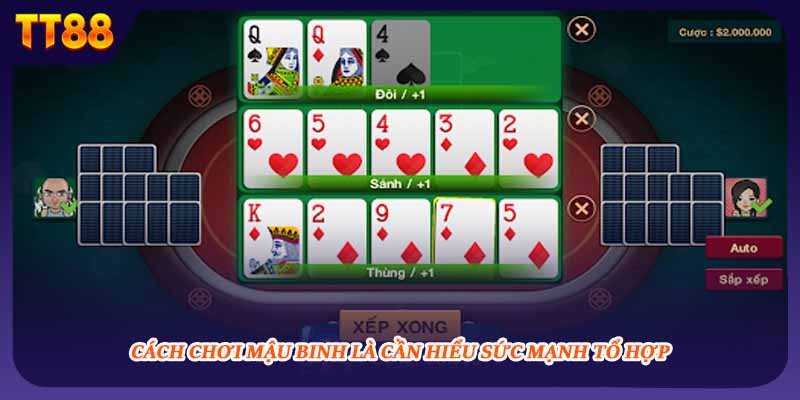 Cách chơi Mậu Binh là cần hiểu sức mạnh tổ hợp