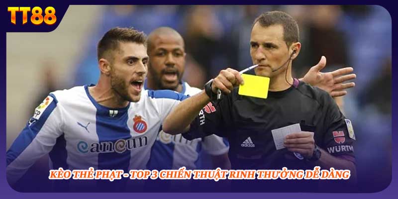 Kèo Thẻ Phạt - Top 3 Chiến Thuật Rinh Thưởng Dễ Dàng