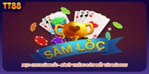 Mẹo Chơi Sâm Lốc - Bí Kíp Thắng Lớn Mỗi Ván Bài 2025