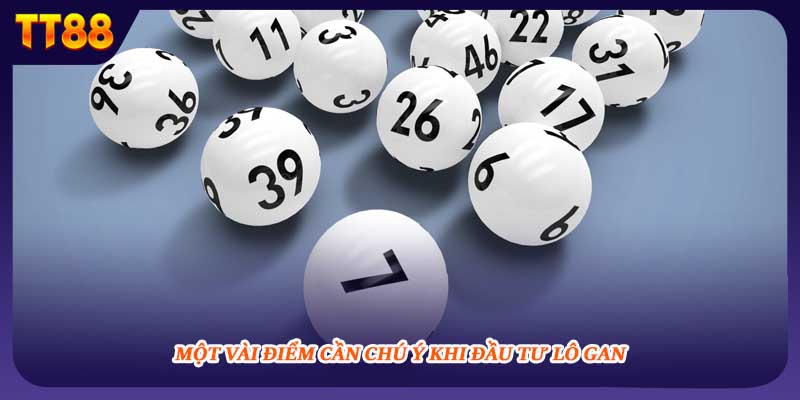 Một vài điểm cần chú ý khi đầu tư lô gan