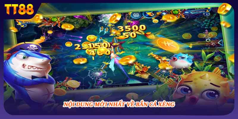 Nội dung mới nhất về bắn cá xèng