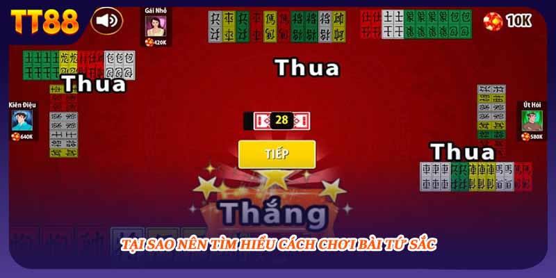 Tại sao nên tìm hiểu cách chơi bài Tứ Sắc