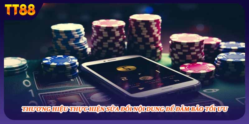 Thương hiệu thực hiện sửa đổi nội dung để đảm bảo tối ưu