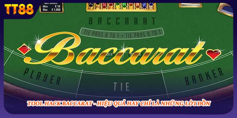 Tool Hack Baccarat - Hiệu Quả Hay Chỉ Là Những Lời Đồn