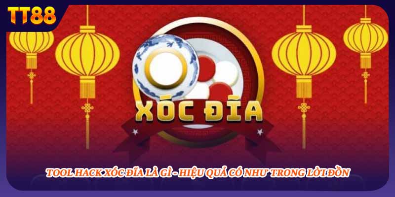 Tool Hack Xóc Đĩa Là Gì - Hiệu Quả Có Như Trong Lời Đồn