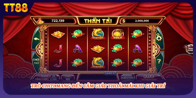 Trò chơi mang đến cảm giác thoải mái khi giải trí 